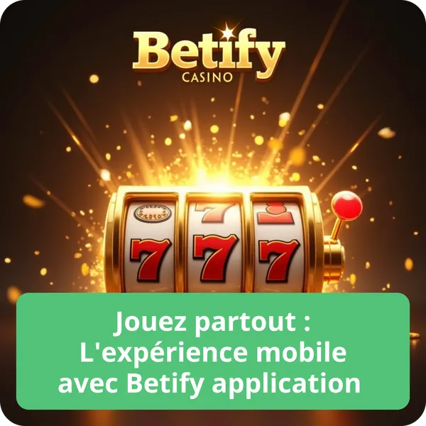 Jouez partout : L'expérience mobile avec Betify application